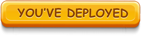 YOUVE DEPLOYED